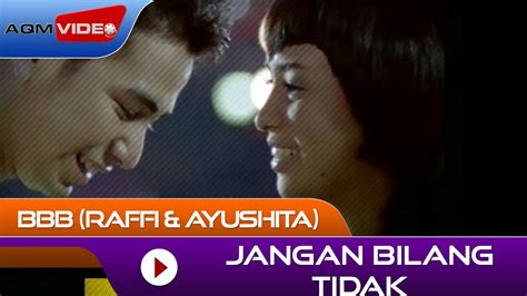 Bbb Raffi And Ayushita Jangan Bilang Tidak From Ost Bukan Bintang