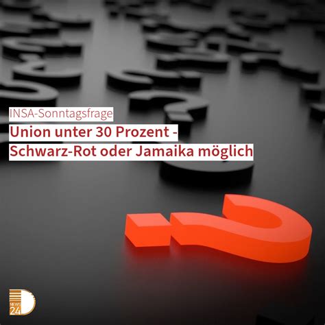 INSA Sonntagsfrage Union Unter 30 Prozent Schwarz Rot Oder Jamaika