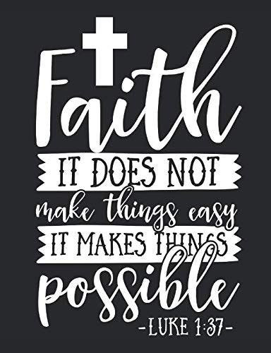 Faith It Does Not Make Things Easy It Makes Things Possible Luke 137