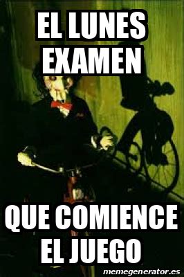 Meme Personalizado El Lunes Examen Que Comience El Juego 32226290