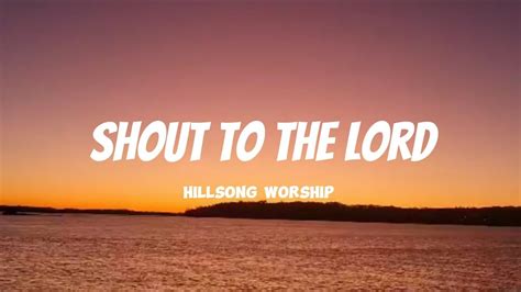 Shout To The Lord Hillsong Worship Lyric Video Youtube