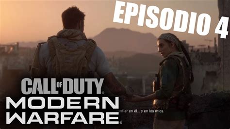 MODO CAMPAÑA CALL OF DUTY MODERN WARFARE EPISODIO 4 YouTube