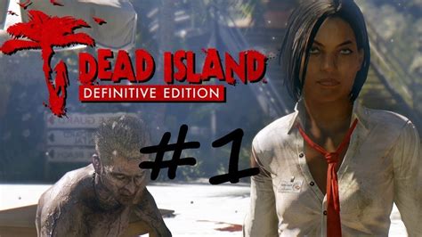 Dead Island Definitive Edition 1 Youtube