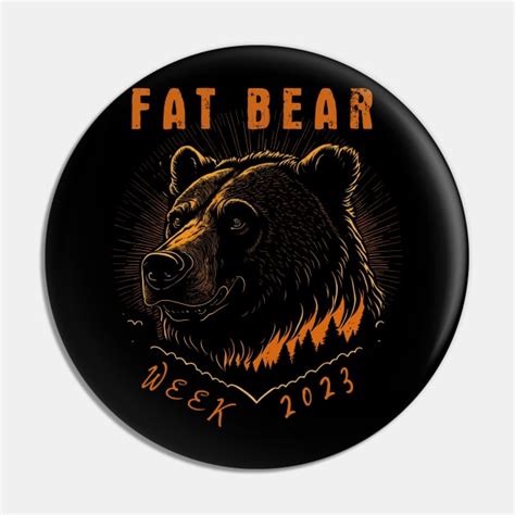 Be fattest bear - Fat Bear Week 2023 - Fat Bear Week - Pin | TeePublic