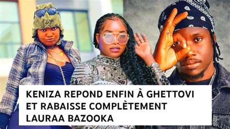 KENIZA REPOND ENFIN À GHETTOVI ET INSULTE PROPREMENT LAURAA BAZOOKA