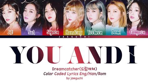 Dreamcatcher (드림캐쳐) - YOU AND I [Color Coded Han|Rom|Eng lyrics] - YouTube