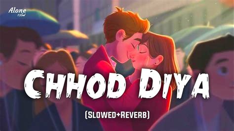 Chhod Diya Song Arijit Singh Slowed Reverb Baazaar Lofi Mix