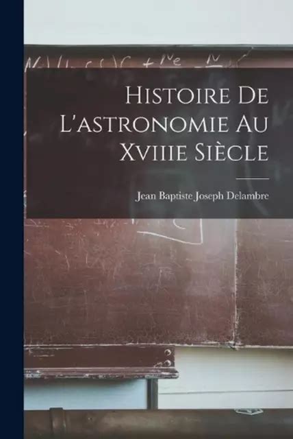 HISTOIRE DE L ASTRONOMIE Au Xviiie Sicle By Jean Baptiste Joseph