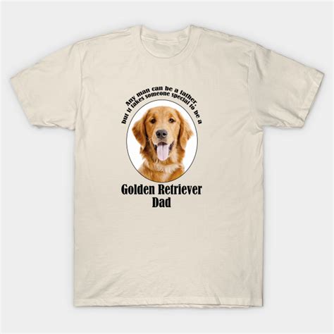 Golden Retriever Dad Golden Retriever T Shirt Teepublic