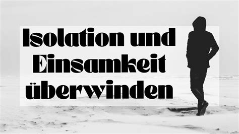 Geister Von Isolation Und Einsamkeit Berwinden Youtube