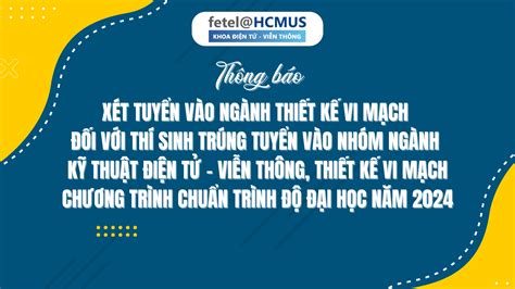 Thông báo Xét tuyển vào ngành Thiết kế vi mạch đối với thí sinh trúng