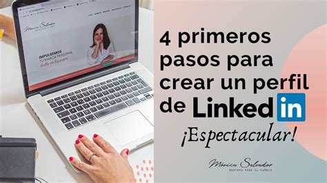 Primeros Pasos Para Crear Un Perfil De Linkedin Espectacular