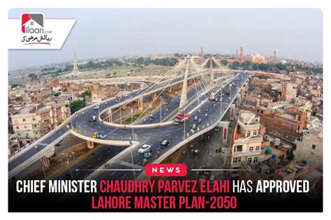 Chief Minister Chaudhry Parvez Elahi Has Approved Lahore Master Plan