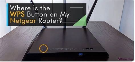 Where Is The Wps Button On My Netgear Router Artofit