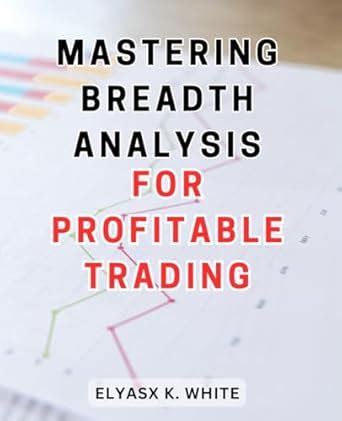 Mastering Breadth Analysis For Profitable Trading Unlocking Market