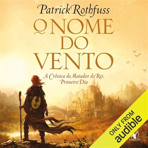 O Nome Do Vento - O nome do vento: A crônica do matador do rei: Livro 1 (Edição em áudio ...