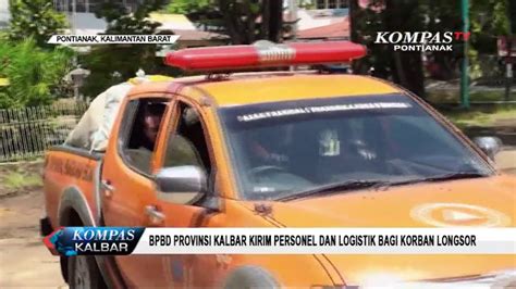 BPBD Provinsi Kalbar Kirim Personel Dan Logistik Bagi Korban Longsor