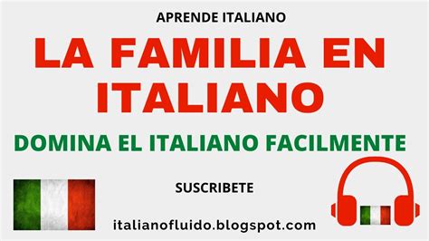 La Familia In Italiano La Familia En Italiano Domina El Italiano