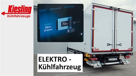 Kiesling Kühlfahrzeuge Mit Elektrischem Antrieb Youtube