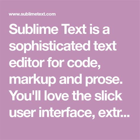 Sublime Text Is A Sophisticated Text Editor For Code Markup And Prose Youll Love The Slick