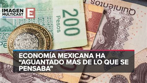 La Econom A Mexicana Muestra Mayor Fortaleza Youtube