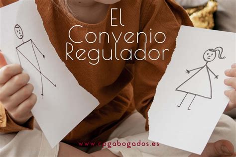 El Convenio Regulador Todo Lo Que Necesitas Saber