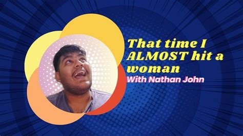 That Time I Almost Hit A Woman I Nathan John I Standup Comedy Youtube