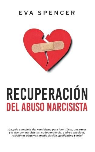 Recuperaci N Del Abuso Narcisista La Gu A Completa Del Narcisismo Para