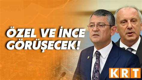 Özgür Özel ile Muharrem İnce arasında yerel seçim öncesi kritik görüşme