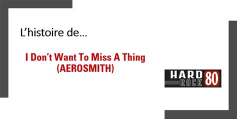 Lhistoire De I Dont Want To Miss A Thing Aerosmith Hardrock 80