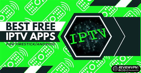 Best Free IPTV Apps For Firestick Android ReviewVPN