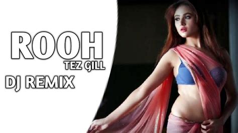 Rooh Song Dj Remix Tez Gill Latest New Punjabi Song Dj Remix 2020