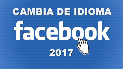 Como Cambiar El Idioma De Facebook A Espa Ol Youtube