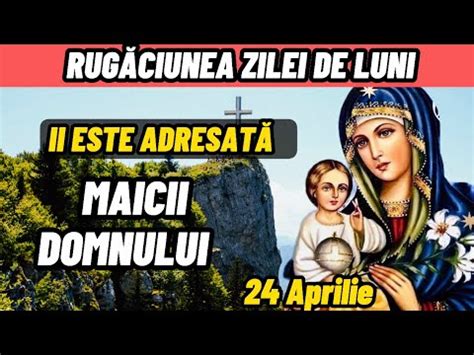 Rugăciunea la început de săptămâna ii este adresată MAICII DOMNULUI