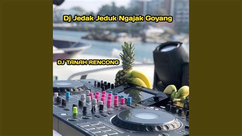 Dj Jedak Jeduk Ngajak Goyang Youtube