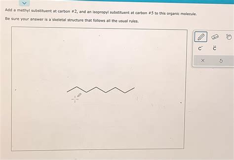 Solved Add A Methyl Substituent At Carbon And An Chegg