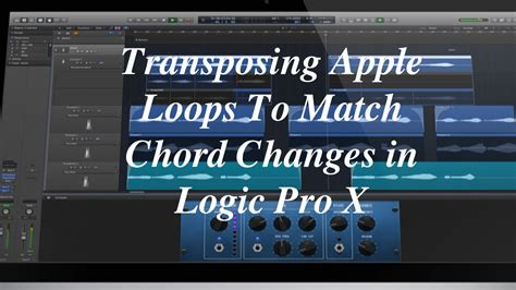 Transposing Apple Loops To Match Chord Changes In Logic Pro X YouTube