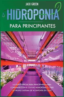 Hidroponia Para Principiantes La Gui A Esencial Para Principiantes