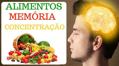 Alimentos Para Memoria E Concentra O Youtube