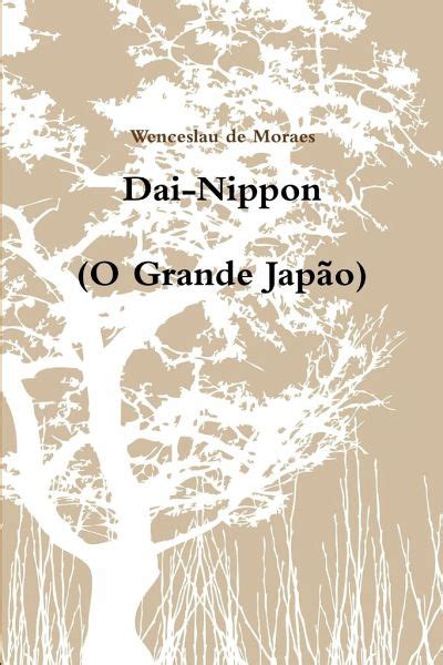 Dai Nippon O Grande Jap O Von Wenceslau De Moraes Als Taschenbuch