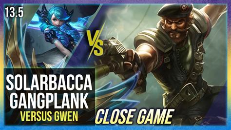 Solarbacca Gangplank Vs Gwen Euw Grandmaster Lol Patch 13 5 Full