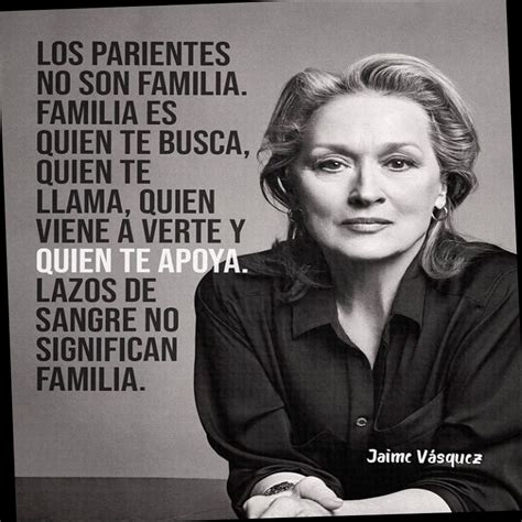 Los Parientes No Son Familia Familia Es Quien Te Busca Quien Te Llama