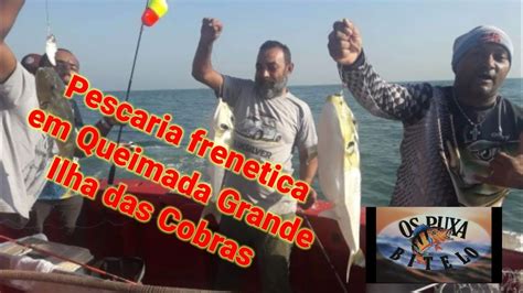 PESCARIA EM QUEIMADA GRANDE MUITA RESENHA E PEIXE NO BALDE