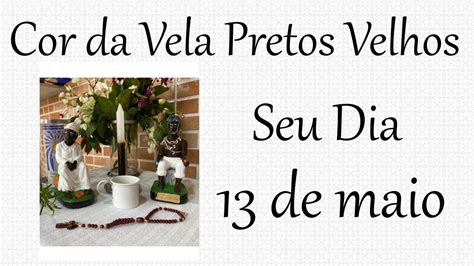 Qual E A Cor Da Vela Dos Pretos Velhos E Pretas Velhas Dia De Maio