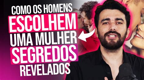 Como Os Homens Escolhem Uma Mulher Segredos Revelados Youtube