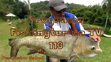 Programa Fishingtur Na Tv Pescaria De Carpas Gigantes No