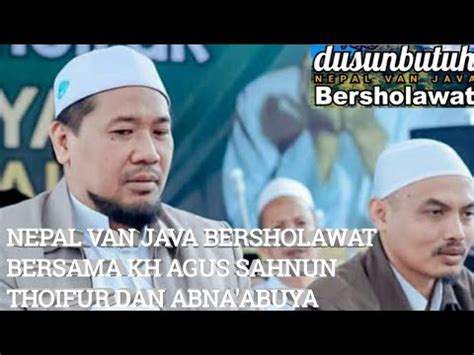 Nepal Van Java Bersholawat Bersama Kh Agus Sahnun Thoifur Youtube