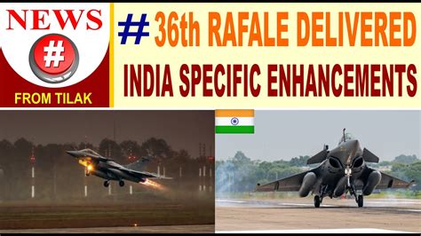 36th RAFALE DELIVERED TO Indianairforce INDIA SPECIFIC ENHANCEMENT