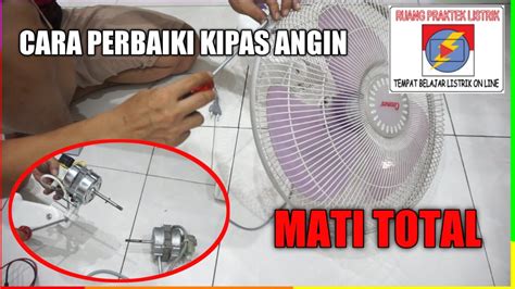 CARA PERBAIKAN KIPAS ANGIN YANG MATI TOTAL YouTube