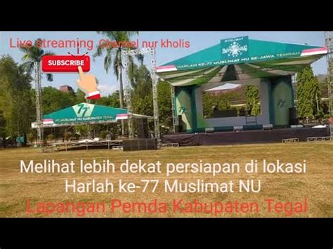 Live Streaming Melihat Lebih Dekat Lokasi Harlah Ke Muslimat Nu